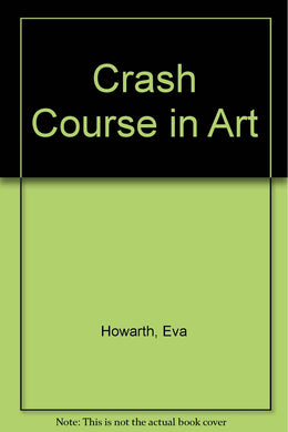 Crash Course in Art [Hardcover] Howarth, Eva