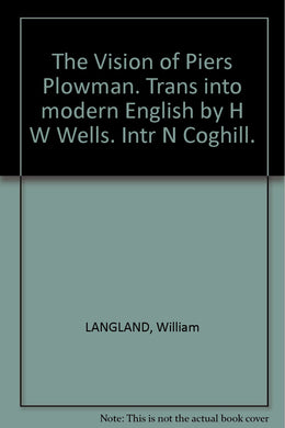 The Vision of Piers Plowman. Trans into modern English by H W Wells. Intr N Coghill. [Hardcover] LANGLAND, William