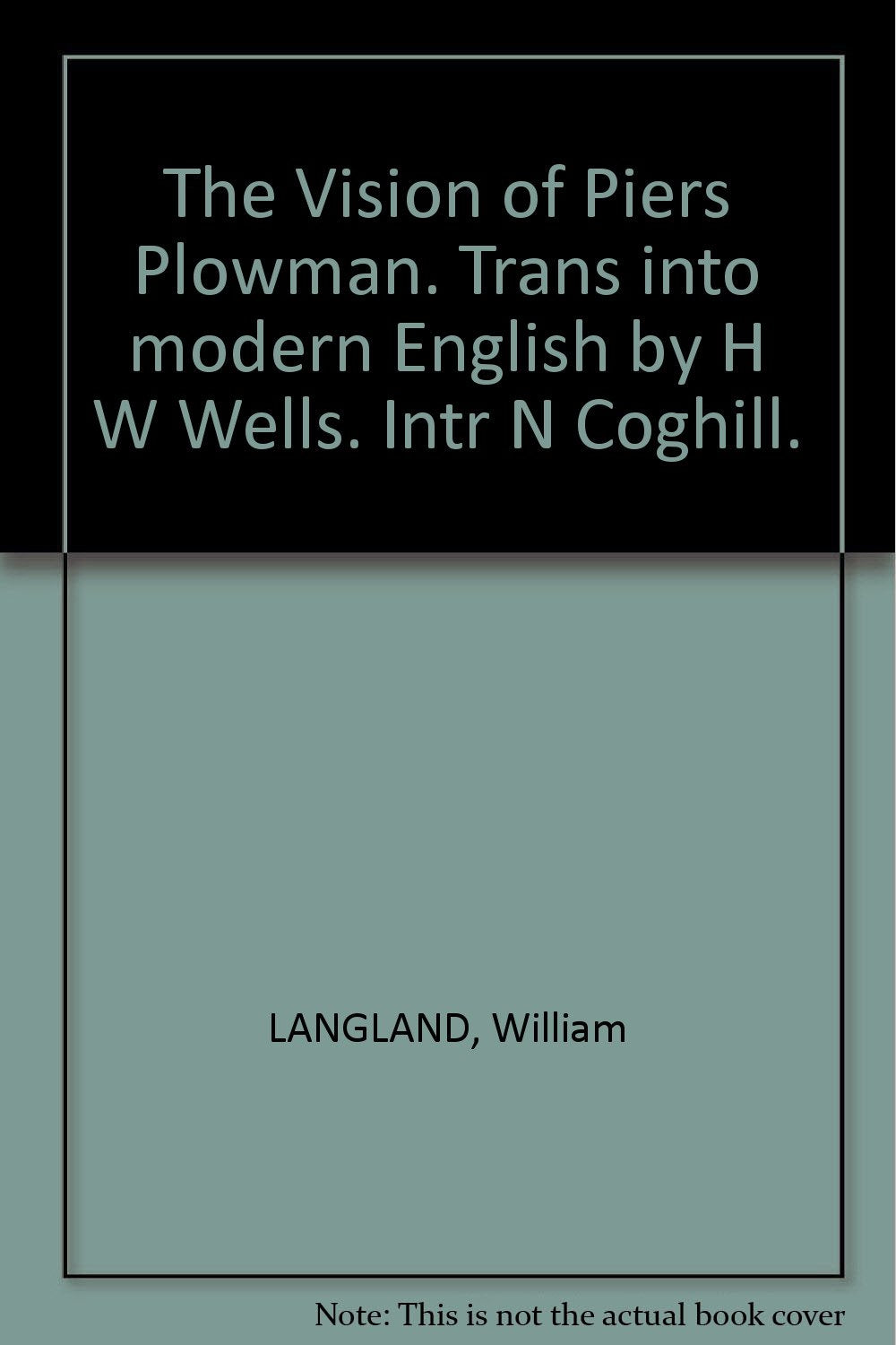 The Vision of Piers Plowman. Trans into modern English by H W Wells. Intr N Coghill. [Hardcover] LANGLAND, William