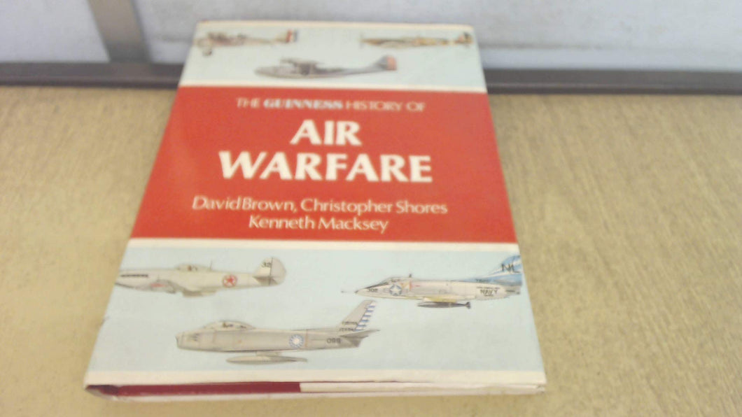 The Guinness History of Air Warfare. David Brown; Christopher Shores and Kenneth Macksey