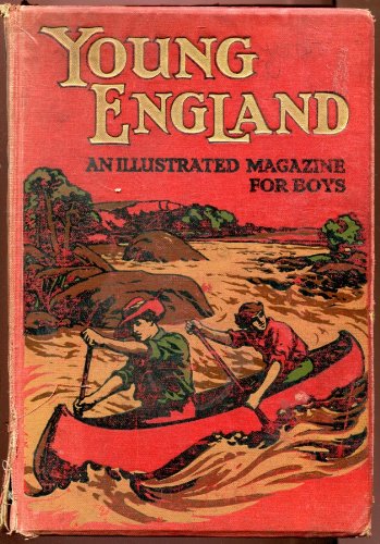 YOUNG ENGLAND AN ILLUSTRATED MAGAZINE FOR BOYS 1912- 1913 [Hardcover] VARIOUS