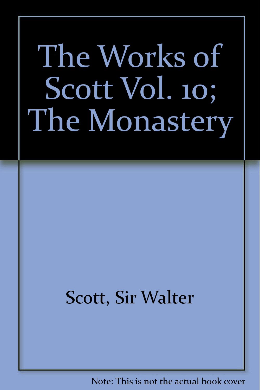 The Works of Scott Vol. 10; The Monastery
