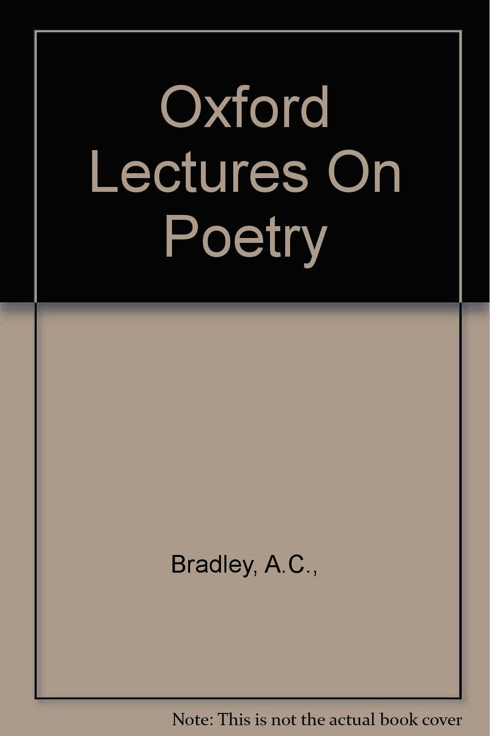 OXFORD LECTURE ON POETRY [Hardcover] Bradley, A.C.,