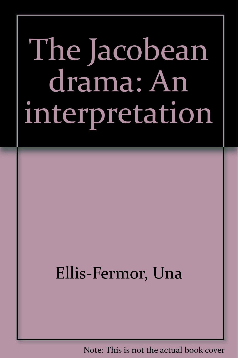 The Jacobean drama: An interpretation Ellis-Fermor, Una