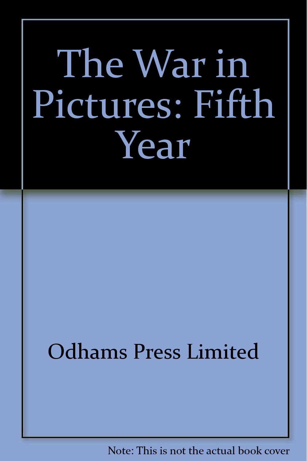 The War in Pictures: Fifth Year