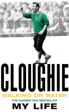 Cloughie: Walking on Water: Walking on Water - My Life Clough, Brian