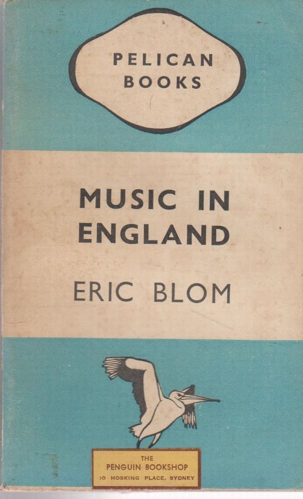 Music in England (Pelican books) Blom, Eric