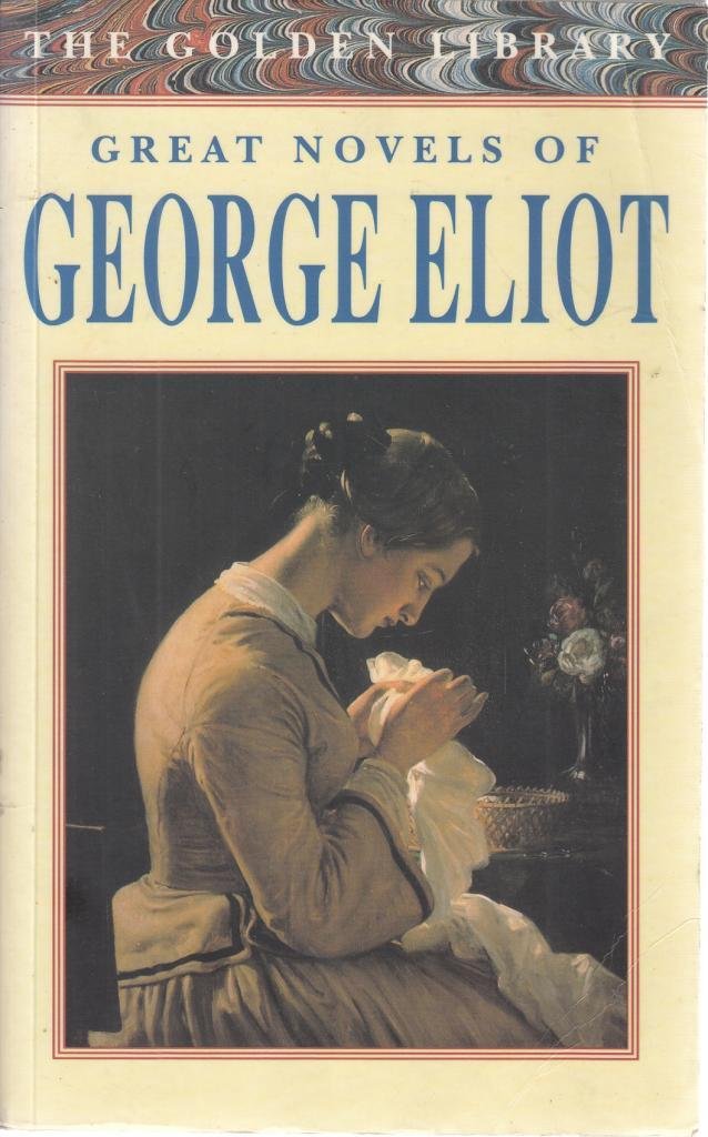 Great Novels of George Eliot: The Golden Library Series: Adam Bede; The Millon the Floss; Silas Marner [Mass Market Paperback] Magpie Books Ltd. London