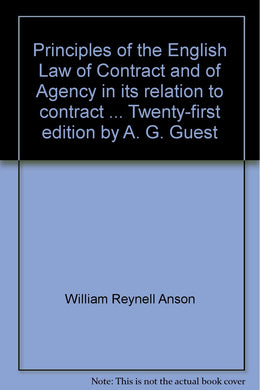 Principles of the English Law of Contract and of Agency in its relation to contract ... Twenty-first edition by A. G. Guest [Unknown Binding] William Reynell Anson and Anthony Gordon Guest
