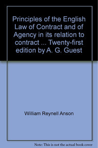Principles of the English Law of Contract and of Agency in its relation to contract ... Twenty-first edition by A. G. Guest [Unknown Binding] William Reynell Anson and Anthony Gordon Guest