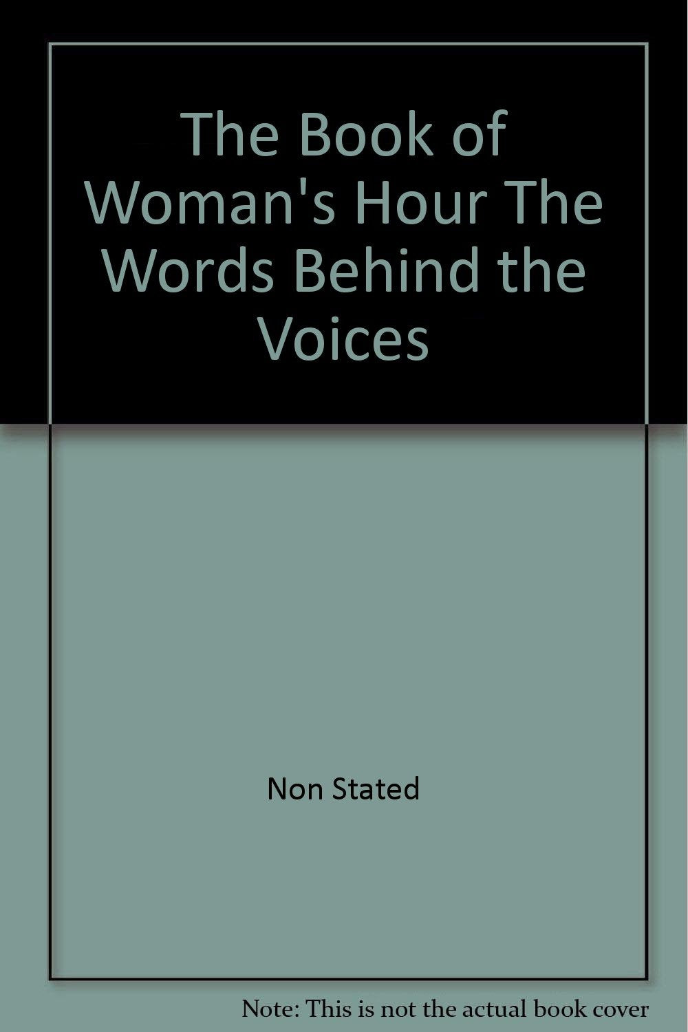 The Book of Woman's Hour The Words Behind the Voices [Unknown Binding]