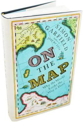 Simon Garfield On The Map - Why the world looks the way it does