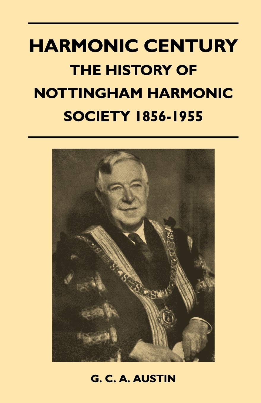 Harmonic Century - The History Of Nottingham Harmonic Society 1856-1955