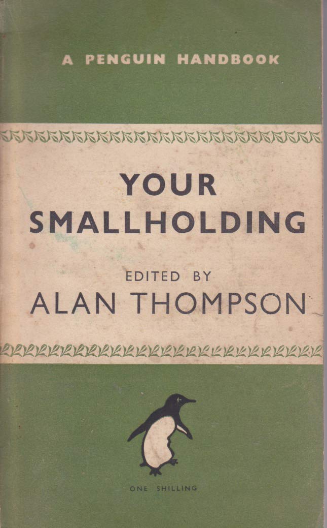 Your Smallholding. Edited by A. Thompson (Penguin Handbooks. no. 13.) [Unknown Binding] Alan Thompson