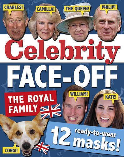 Celebrity Face-off: The Royals: 12 Ready-to-wear Masks of the Royal Family [Paperback] Not applicable