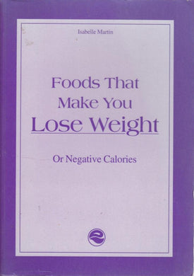 Foods That Make You Lose Weight Or Negative Calories [Paperback] Martin, Isabelle