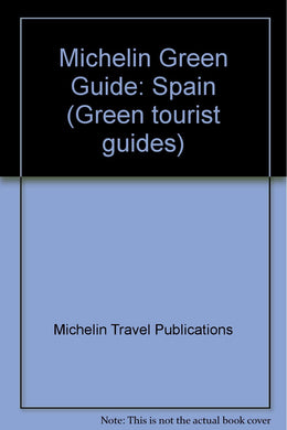 Michelin Green Guide: Spain (Green tourist guides) Michelin Travel Publications