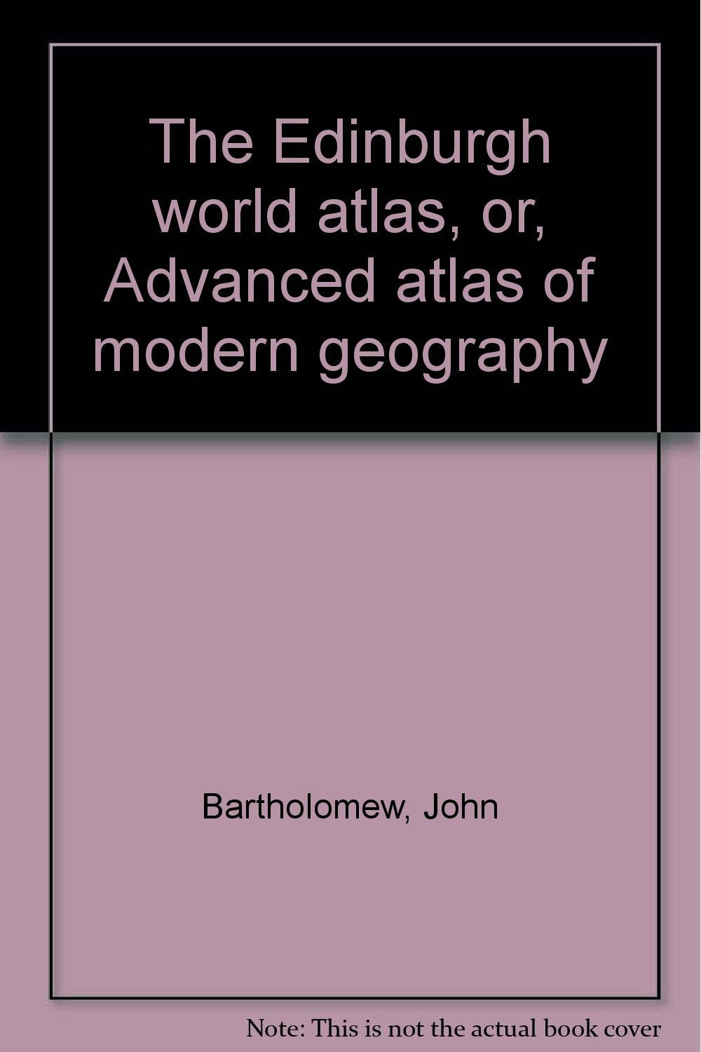 The Edinburgh world atlas, or, Advanced atlas of modern geography