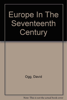 Europe In The Seventeenth Century [Hardcover] Ogg, David