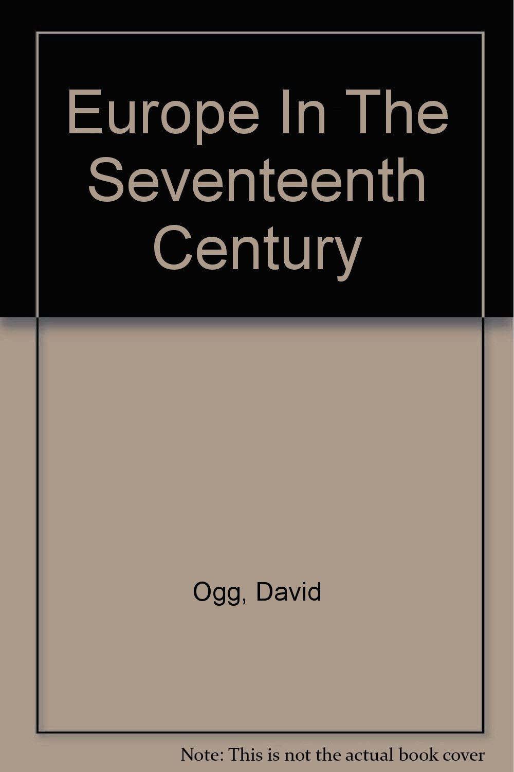 Europe In The Seventeenth Century [Hardcover] Ogg, David