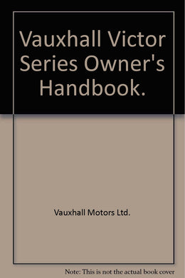 Vauxhall Victor Series Owner's Handbook. [Paperback] Vauxhall Motors Ltd.
