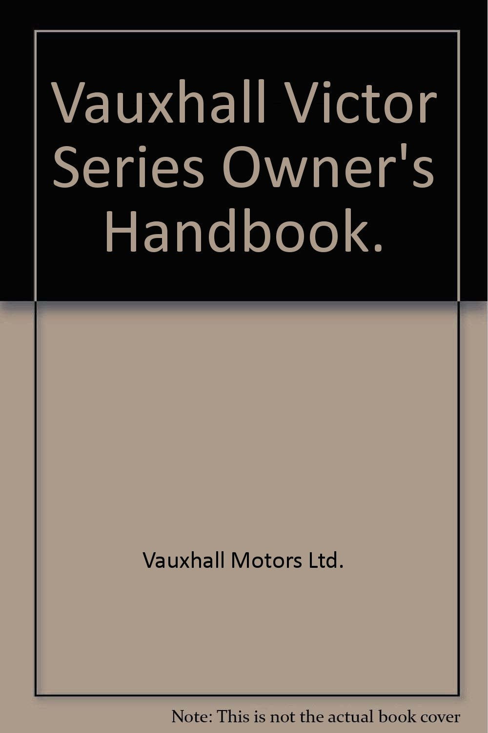 Vauxhall Victor Series Owner's Handbook. [Paperback] Vauxhall Motors Ltd.