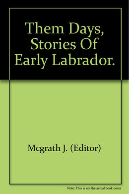 Them Days, Stories of Early Labrador.