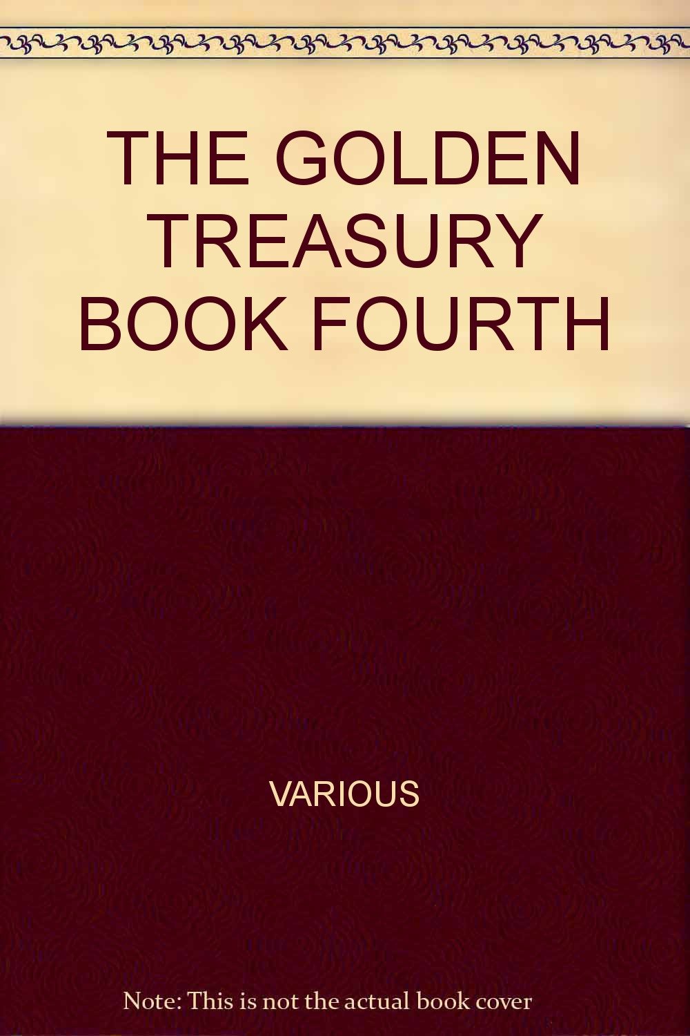 THE GOLDEN TREASURY BOOK FOURTH [Paperback] VARIOUS