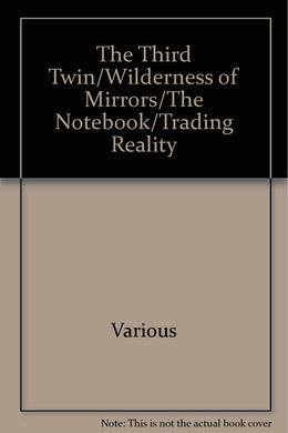 The Third Twin/Wilderness of Mirrors/The Notebook/Trading Reality