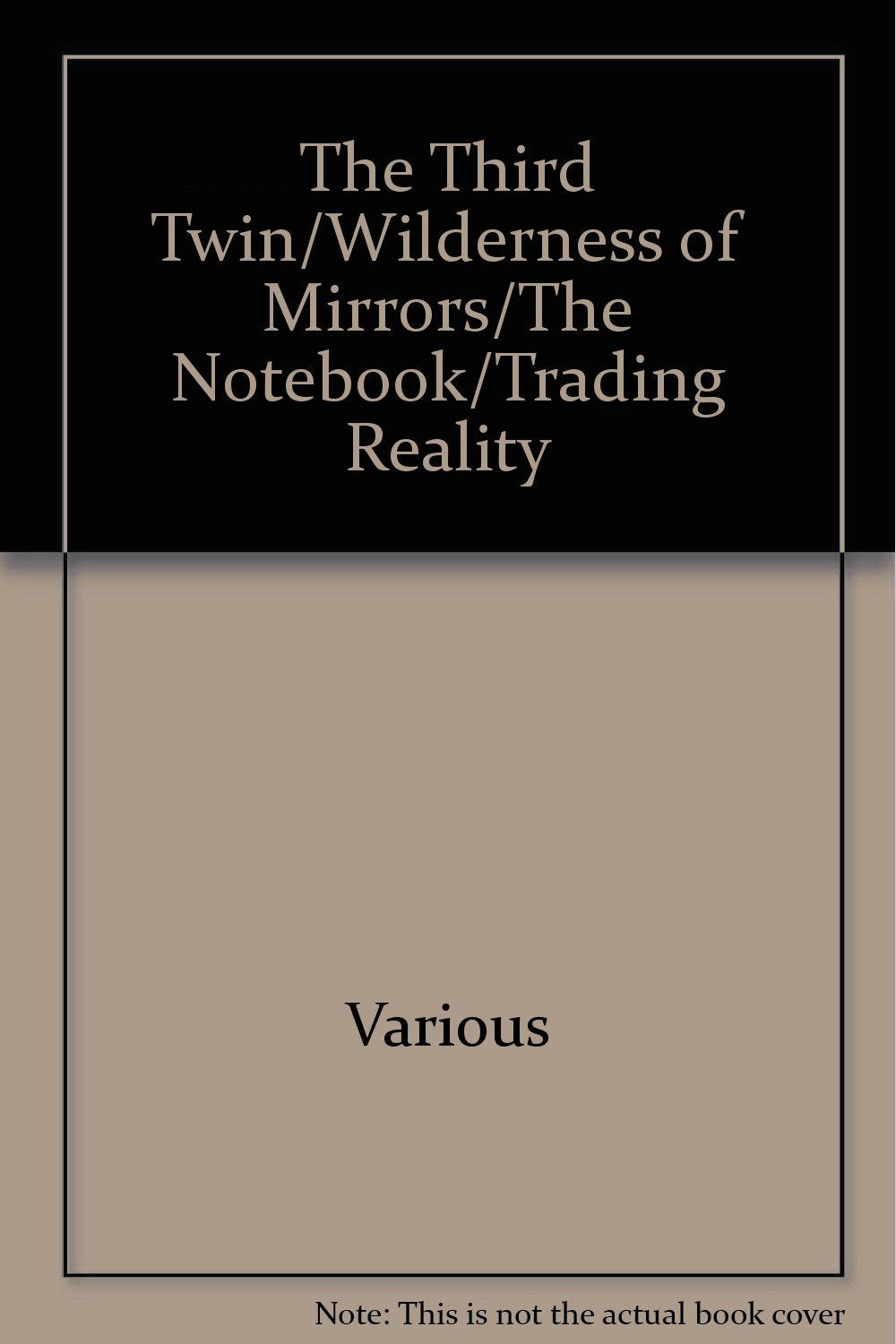 The Third Twin/Wilderness of Mirrors/The Notebook/Trading Reality