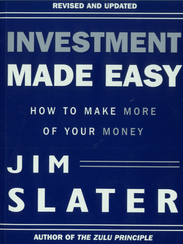Investment Made Easy: How to Make More of Your Money [Paperback] Slater, Jim