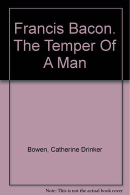 Francis Bacon. The Temper Of A Man [Paperback]