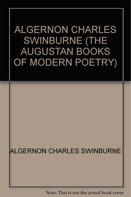 ALGERNON CHARLES SWINBURNE (THE AUGUSTAN BOOKS OF MODERN POETRY) [Paperback] ALGERNON CHARLES SWINBURNE