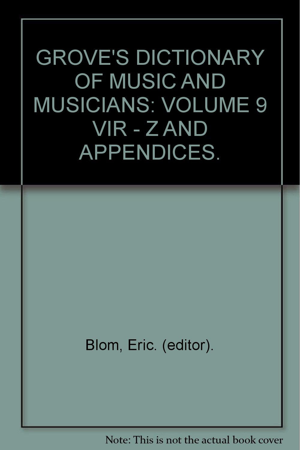 GROVE'S DICTIONARY OF MUSIC AND MUSICIANS: VOLUME 9 VIR - Z AND APPENDICES. [Paperback] Blom, Eric. (editor).
