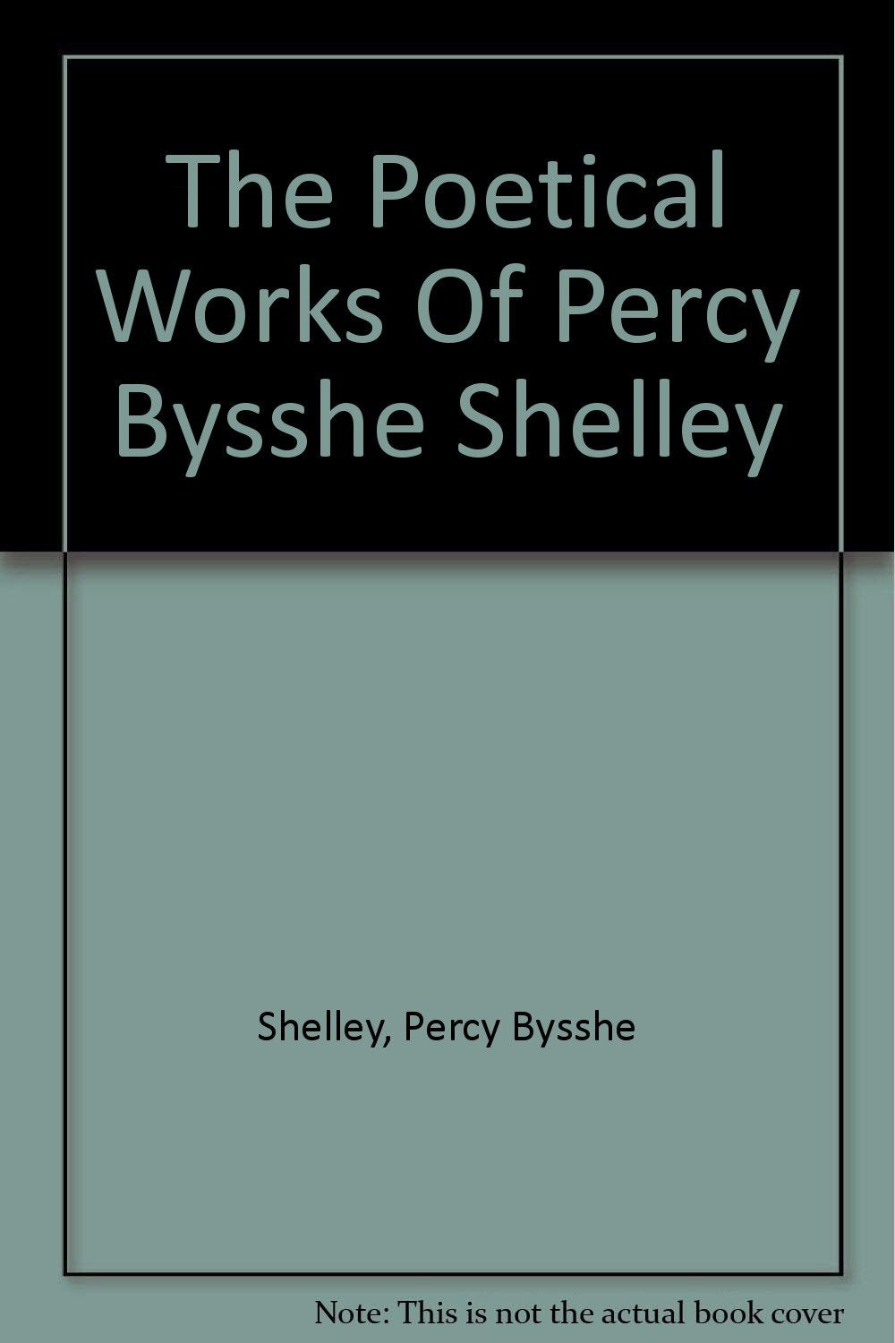The Poetical Works Of Percy Bysshe Shelley [Hardcover] Shelley, Percy Bysshe