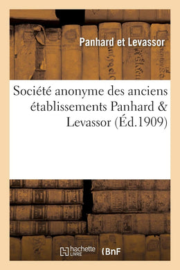 Soci?t? anonyme des anciens ?tablissements Panhard Levassor 1909 (Savoirs Et Traditions) [Paperback] PANHARD ET LEVASSOR