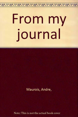 From my journal [Hardcover] Maurois, Andre,