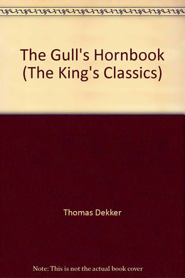 The Gull's Hornbook (The King's Classics) [Unknown Binding] Thomas Dekker and R. B McKerrow