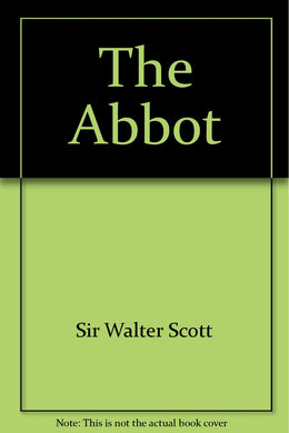 The Abbot [Hardcover] Sir Walter Scott