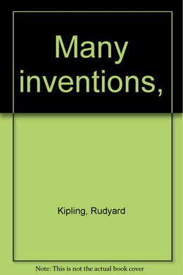 Many inventions, [Unknown Binding] Kipling, Rudyard