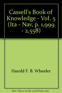 Cassell'S Book Of Knowledge - Vol. 5 [Hardcover] Edited By Harold F.B. Wheeler and Not Credited