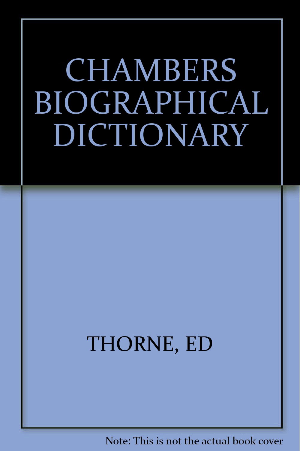 CHAMBERS BIOGRAPHICAL DICTIONARY [Hardcover] Thorne, J.O. (ed.)