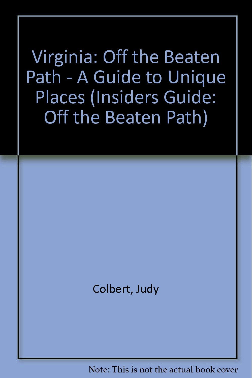 Virginia: Off the Beaten Path - A Guide to Unique Places (Insiders Guide: Off the Beaten Path) Colbert, Judy