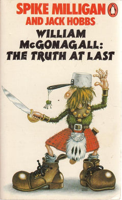 William McGonagall: The Truth At Last [Paperback] Spike Milligan and Jack Hobbs