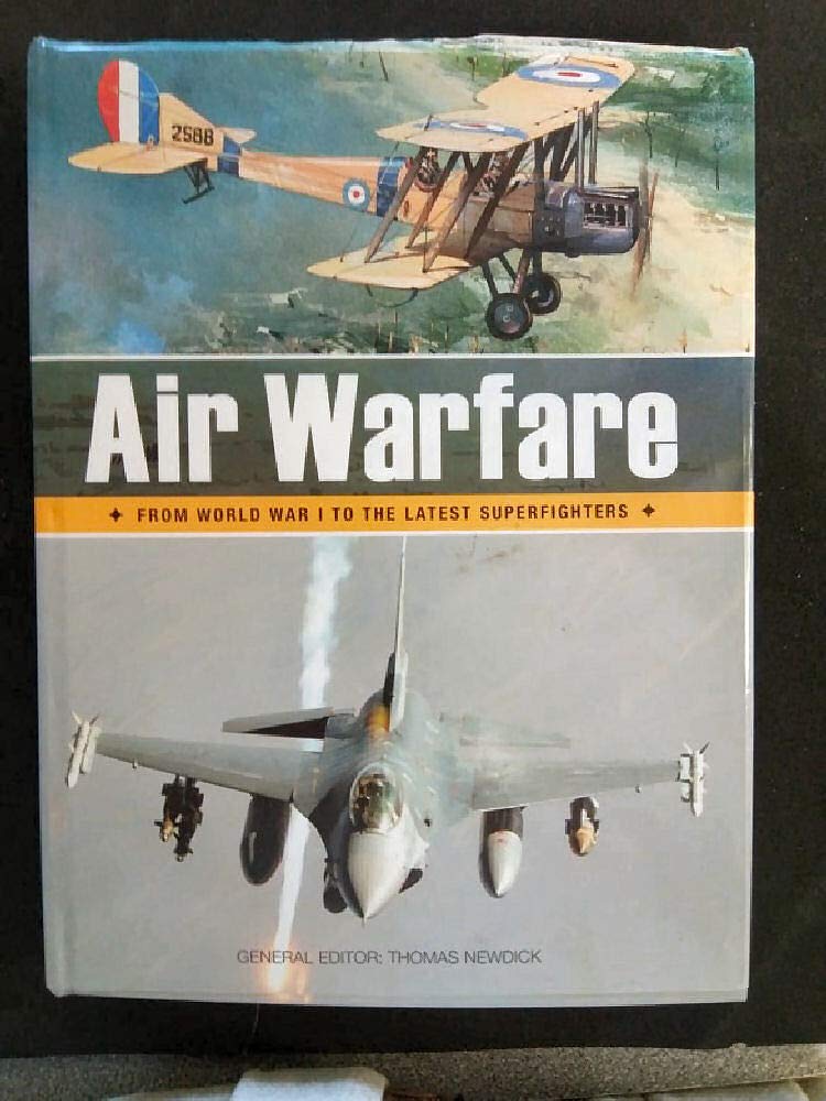 Air Warfare:From world war 1 to the latest superfighters [Hardcover] Thomas Newdick