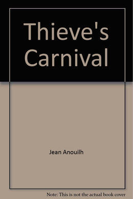 Thieve's Carnival [Hardcover] Jean Anouilh and Lucienne Hill