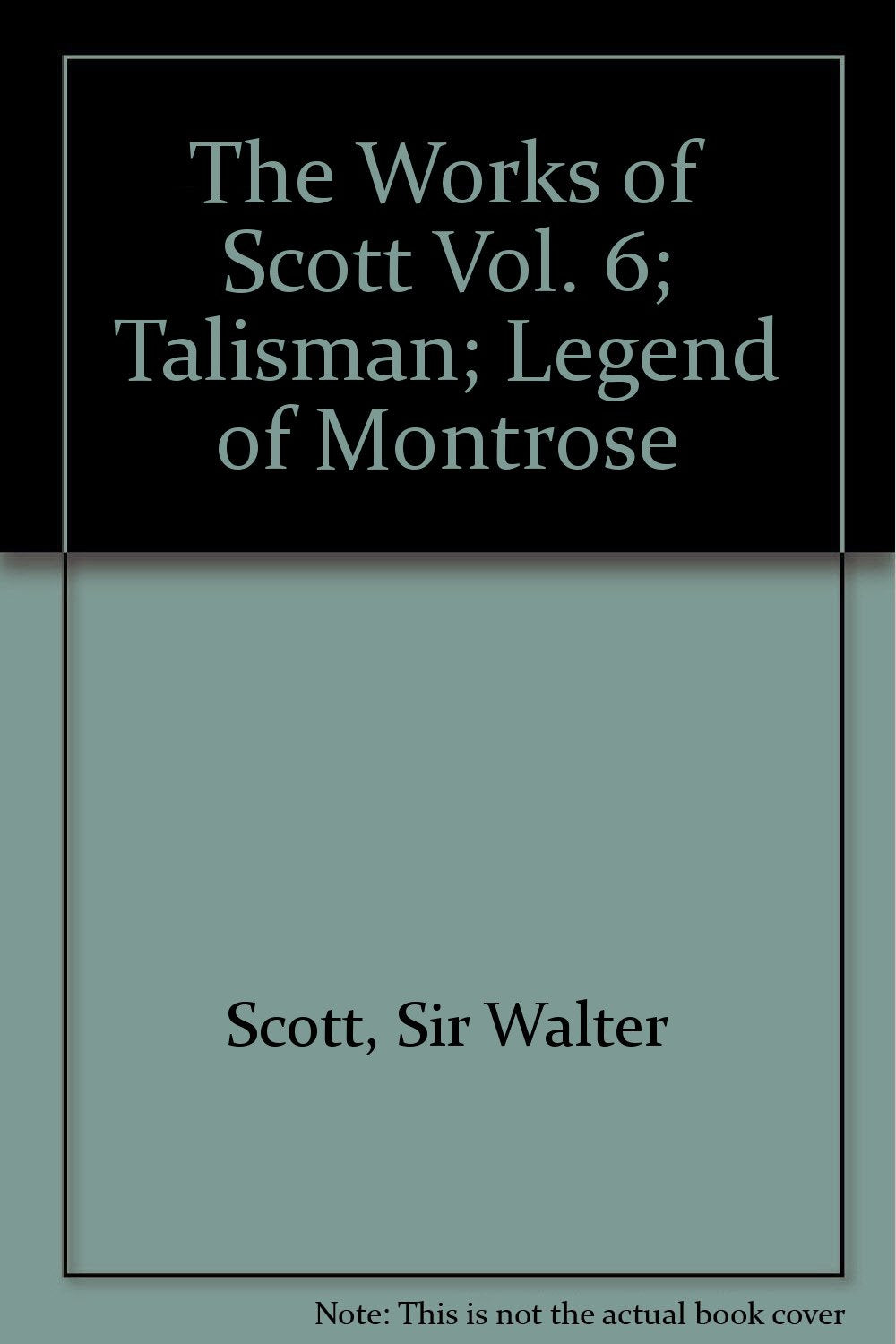 The Works of Scott Vol. 6; Talisman; Legend of Montrose