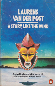 A Story Like the Wind Van der Post, Laurens