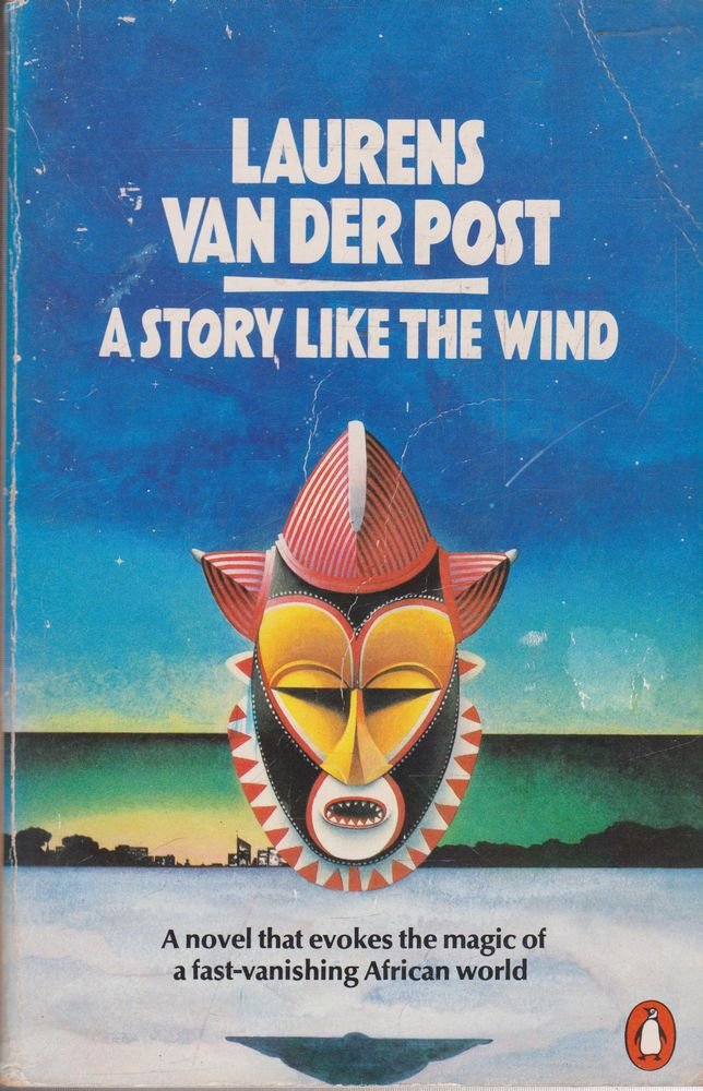 A Story Like the Wind Van der Post, Laurens