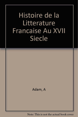 Histoire de la Litterature Francaise Au XVII Siecle
